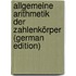Allgemeine Arithmetik Der Zahlenkörper (German Edition)
