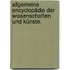 Allgemeine Encyclopädie der Wissenschaften und Künste.