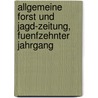 Allgemeine Forst und Jagd-Zeitung, Fuenfzehnter Jahrgang door Onbekend