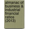 Almanac of Business & Industrial Financial Ratios (2013) by Leo Troy