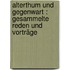 Alterthum und gegenwart : gesammelte reden und vorträge