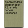 Amelia Bedelia Chapter Book #2: Amelia Bedelia Unleashed by Herman Parish