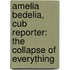 Amelia Bedelia, Cub Reporter: The Collapse of Everything