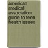 American Medical Association Guide To Teen Health Issues