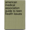 American Medical Association Guide To Teen Health Issues by American Medical Association