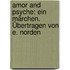 Amor And Psyche: Ein Märchen. Übertragen Von E. Norden