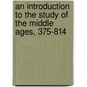 An Introduction to the study of the Middle Ages, 375-814 door Professor Ephraim Emerton