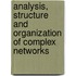 Analysis, Structure and Organization of Complex Networks