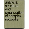 Analysis, Structure and Organization of Complex Networks door Faraz Zaidi