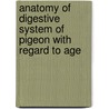 Anatomy of Digestive System of Pigeon with Regard to Age door Sajid Raza