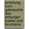 Anleitung Zum Gebrauche Des Driburger Bades Und Brunnens door Joachim Dietrich Brandis