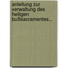 Anleitung Zur Verwaltung Des Heiligen Bußsacramentes... door Michael Haringer