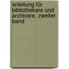 Anleitung für Bibliothekare und Archivare, Zweiter Band door Johann Georg Schelhorn