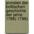 Annalen Der Brittischen Geschichte Der Jahre 1788(-1796)