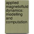 Applied Magnetofluid Dynamics: Modelling and Computation