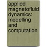 Applied Magnetofluid Dynamics: Modelling and Computation door O. Anwar Beg
