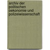 Archiv Der Politischen Oekonomie Und Polizeiwissenschaft by Karl Heinrich Rau