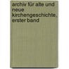 Archiv Für Alte Und Neue Kirchengeschichte, Erster Band door Carl Friedrich Stäudlin