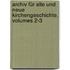 Archiv Für Alte Und Neue Kirchengeschichte, Volumes 2-3
