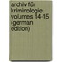 Archiv Für Kriminologie, Volumes 14-15 (German Edition)