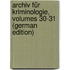 Archiv Für Kriminologie, Volumes 30-31 (German Edition)
