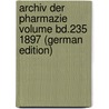 Archiv der Pharmazie Volume Bd.235 1897 (German Edition) door Apothekerverein Deutscher