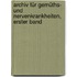 Archiv für Gemüths- und Nervenkrankheiten, Erster Band