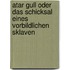 Atar Gull oder Das Schicksal eines vorbildlichen Sklaven