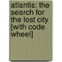 Atlantis: The Search for the Lost City [With Code Wheel]