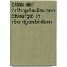 Atlas der orthopèadischen Chirurgie in Rèontgenbildern by Rauenbusch