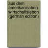 Aus Dem Amerikanischen Wirtschaftsleben (German Edition) door Laurence Laughlin James