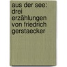 Aus Der See: Drei Erzählungen Von Friedrich Gerstaecker door Friedrich Gerstäcker