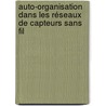 Auto-organisation dans les Réseaux de Capteurs Sans Fil by Cherif Diallo