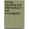 Boring, Sampling And Field Testing In Soil Investigation door A.B.M. Saiful Islam