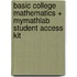 Basic College Mathematics + MyMathLab Student Access Kit