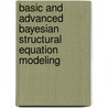Basic and Advanced Bayesian Structural Equation Modeling by Xin-Yuan Song