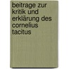 Beitrage Zur Kritik Und Erklärung Des Cornelius Tacitus by Johannes Muller