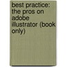 Best Practice: The Pros on Adobe Illustrator (Book Only) by Toni Toland