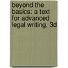 Beyond the Basics: A Text for Advanced Legal Writing, 3D door Mary Barnard Ray