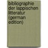 Bibliographie Der Lappischen Litteratur (German Edition)