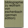 Bibliographie Zu Wolfram Von Eschenbach (German Edition) by Panzer Friedrich