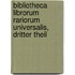 Bibliotheca Librorum Rariorum Universalis, dritter Theil