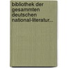 Bibliothek Der Gesammten Deutschen National-literatur... door Deutsche National-Literatur