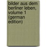 Bilder Aus Dem Berliner Leben, Volume 1 (German Edition) door Rodenberg Julius