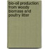 Bio-Oil Production From Woody Biomass And Poultry Litter