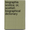 Biographia Scotica; Or, Scottish Biographical Dictionary by John Stark