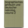 Biographisches Jahrbuch Und Deutscher Nekrolog, Volume 2 door Onbekend