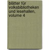 Blätter Für Volksbibliotheken Und Lesehallen, Volume 4 door Onbekend