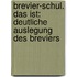 Brevier-Schul. Das ist: Deutliche Auslegung Des Breviers