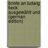 Briefe an Ludwig Tieck: Ausgewählt Und (German Edition)